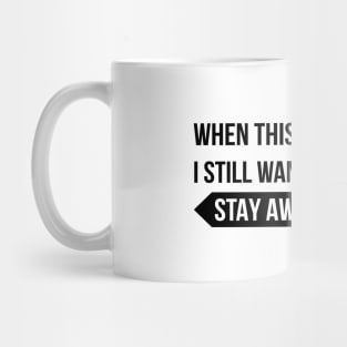 When The Virus Is Over I Still Want Mug